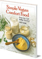 Simple Vegan Comfort Food: From the Café Indigo Kitchen
