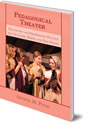 Pedagogical Theater: Dramaturgy and Performance Practice for the Lower, Middle and High School