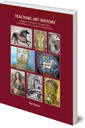 Teaching Art History: Engaging the Adolescent in Art Appreciation, Cultural History and the Evolution of Consciousness