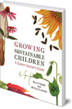 Growing Sustainable Children: A Garden Teacher's Guide