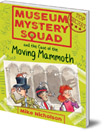 Museum Mystery Squad and the Case of the Moving Mammoth