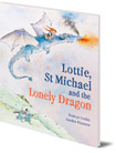 Lottie, St Michael and the Lonely Dragon: A Story about Courage