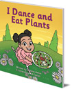 I Dance and Eat Plants